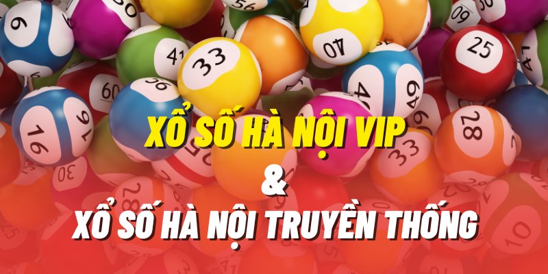 Điểm khác biệt giữa xổ số Hà Nội VIP và xổ số truyền thống